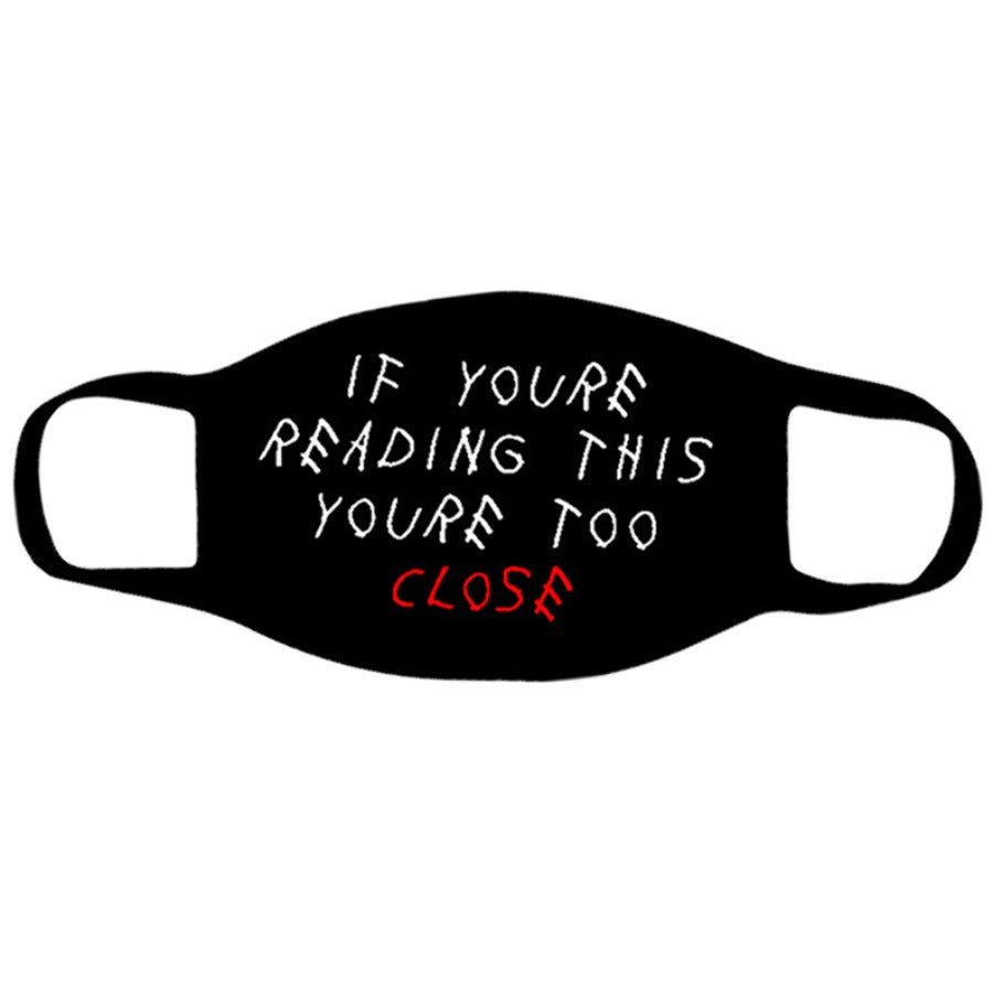 Too Close Mask